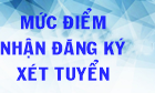 Mức điểm nhận đăng ký xét tuyển vào đại học chính quy năm 2018