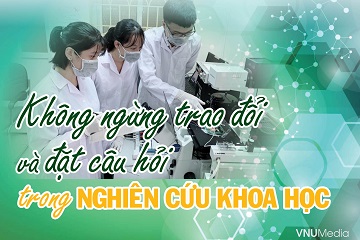 [E-magazine] Không ngừng trau dồi và đặt câu hỏi trong nghiên cứu khoa học