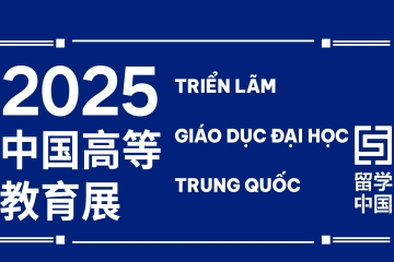 [Sắp diễn ra] Triển lãm Giáo dục Đại học Trung Quốc năm 2025
