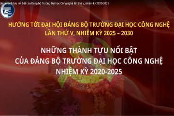 [Video] Hướng tới Đại hội Đảng bộ Trường ĐHCN lần thứ V: Hãy cùng nhìn lại những thành tựu của Đảng bộ Trường ĐH Công nghệ nhiệm kỳ 2020-2025