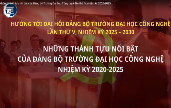 [Video] Hướng tới Đại hội Đảng bộ Trường ĐHCN lần thứ V: Hãy cùng nhìn lại những thành tựu của Đảng bộ Trường ĐH Công nghệ nhiệm kỳ 2020-2025